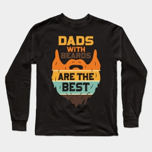 Dads with beards are the best Long Sleeve T-Shirt